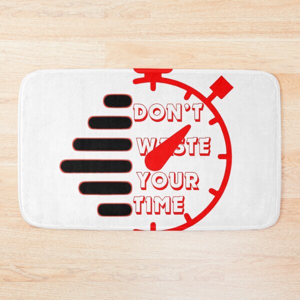 Item preview, Don't Waste Your Time designed and sold by badjershop.