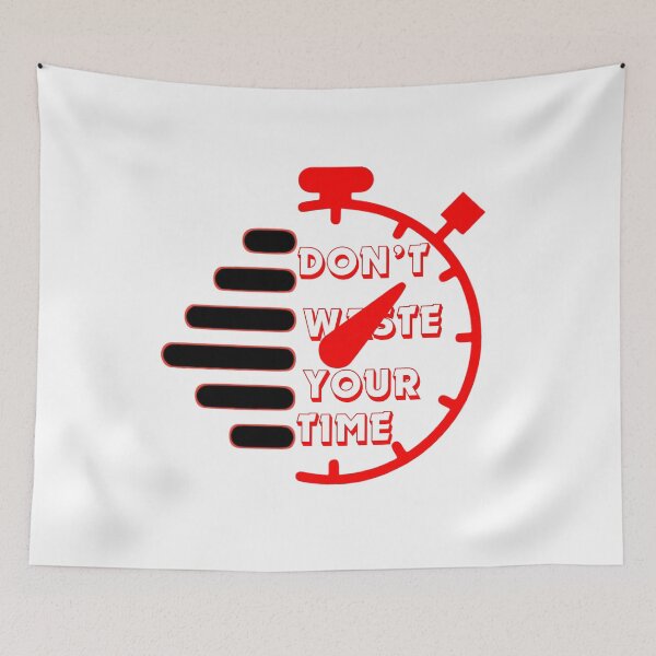 Item preview, Don't Waste Your Time designed and sold by badjershop.