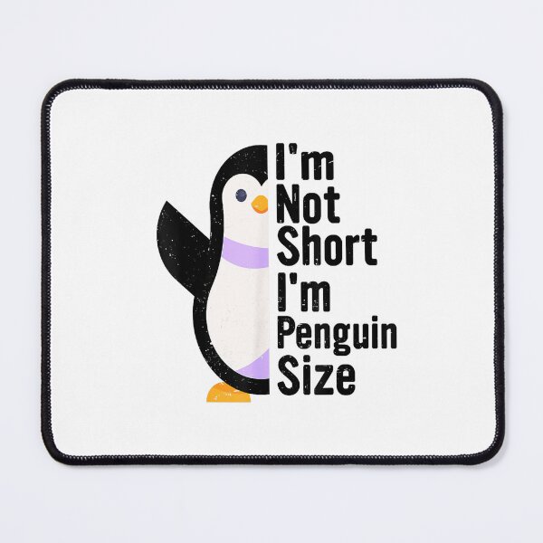 Item preview, I'm Not Short, I'm Penguin Sized designed and sold by BanBay.