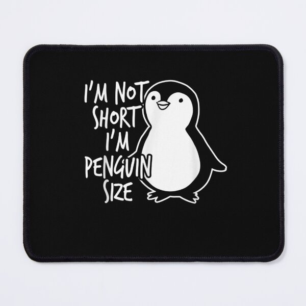 Item preview, I'm Not Short, I'm Penguin Sized designed and sold by BanBay.