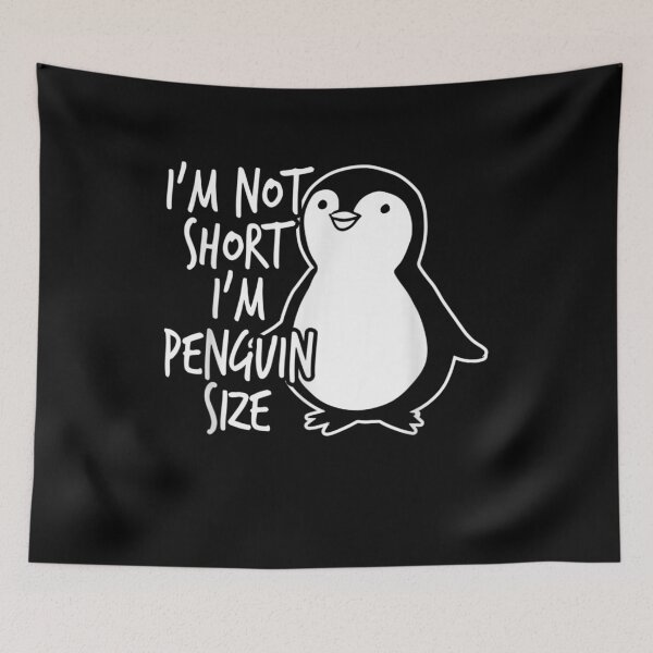 Item preview, I'm Not Short, I'm Penguin Sized designed and sold by BanBay.