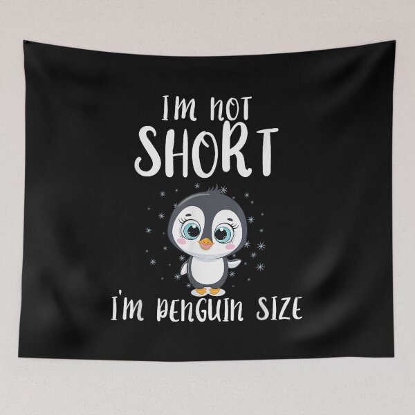 Item preview, I'm Not Short, I'm Penguin Sized designed and sold by BanBay.