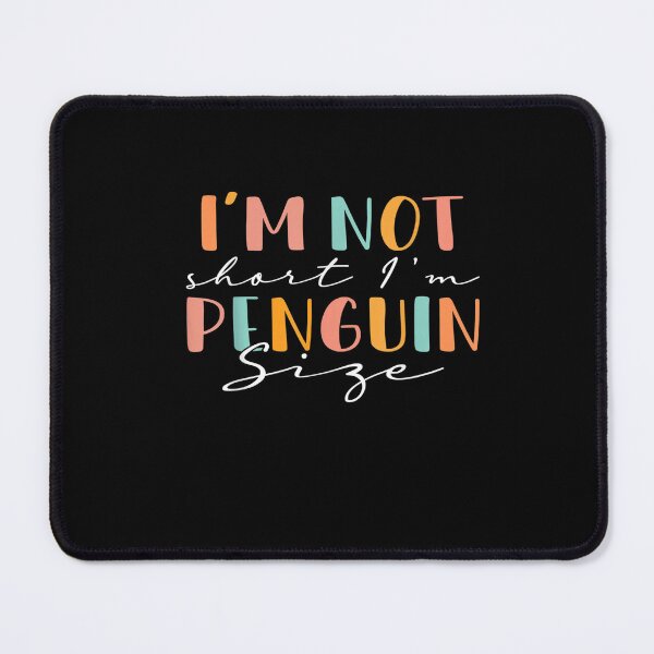 Item preview, I'm Not Short, I'm Penguin Sized designed and sold by BanBay.