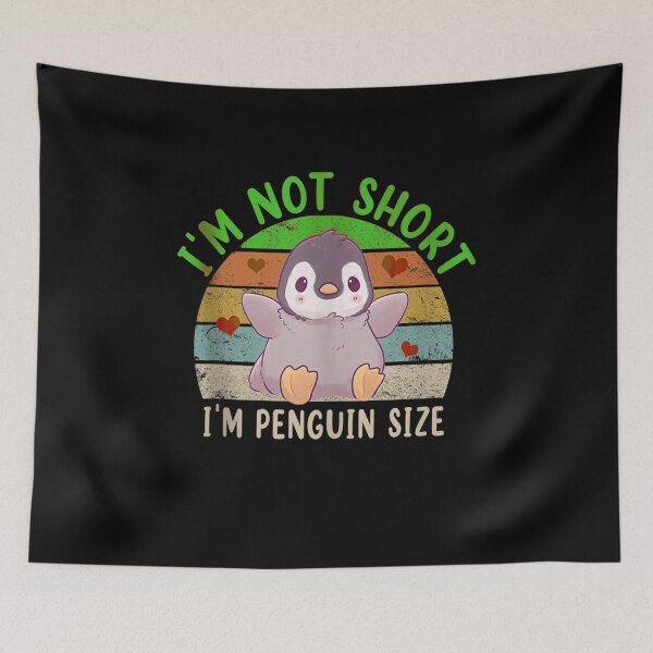 Item preview, I'm Not Short, I'm Penguin Sized designed and sold by BanBay.