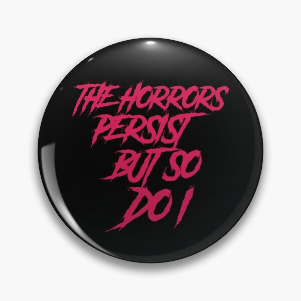 Item preview, The horrors persist but so do I  designed and sold by GlitchGrotesque.