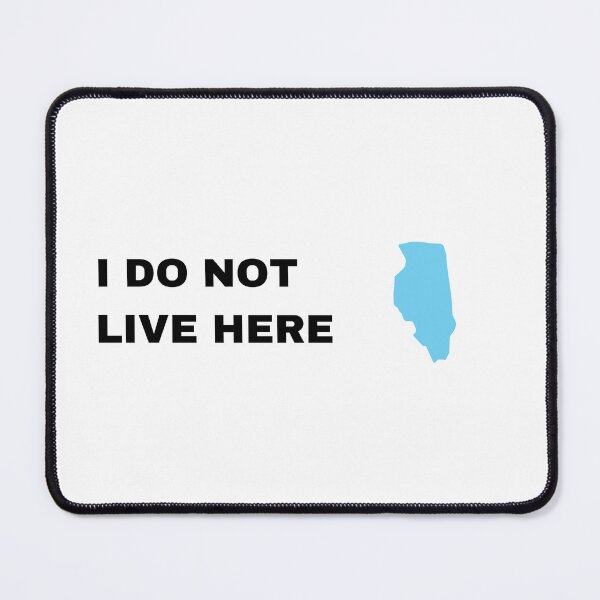 Item preview, I Do Not Live Here - Illinois designed and sold by AntiPolitical.