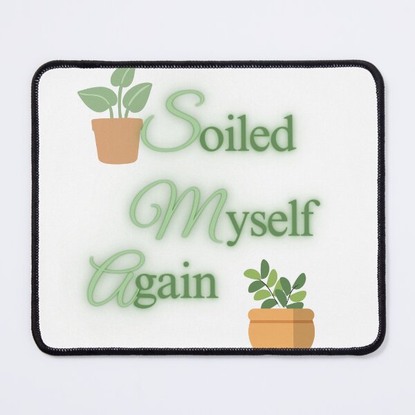 Item preview, Soiled Myself Again designed and sold by TheatreTreasure.