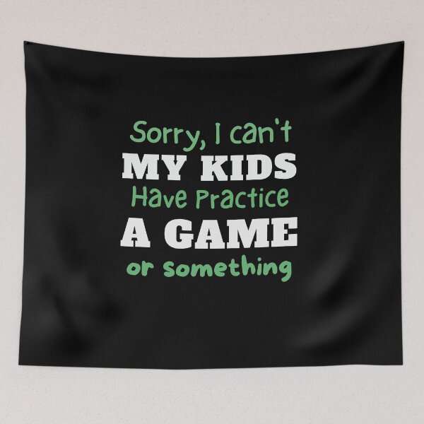 Item preview, "Sorry, I Can't, My Kids Have Practice" Tee designed and sold by AI-volution.