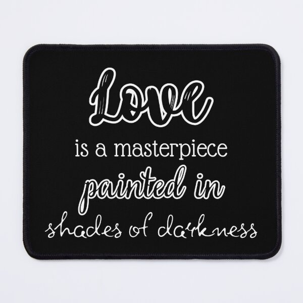 Item preview, Love is a masterpiece painted in shades of darkness designed and sold by UnCoverDesign.