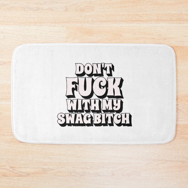 Item preview, Don't fuck with my swag bitch designed and sold by dgutpro87.