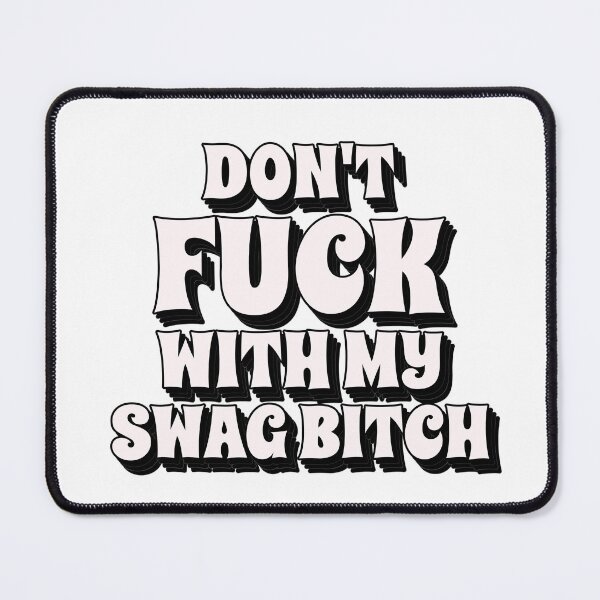 Item preview, Don't fuck with my swag bitch designed and sold by dgutpro87.