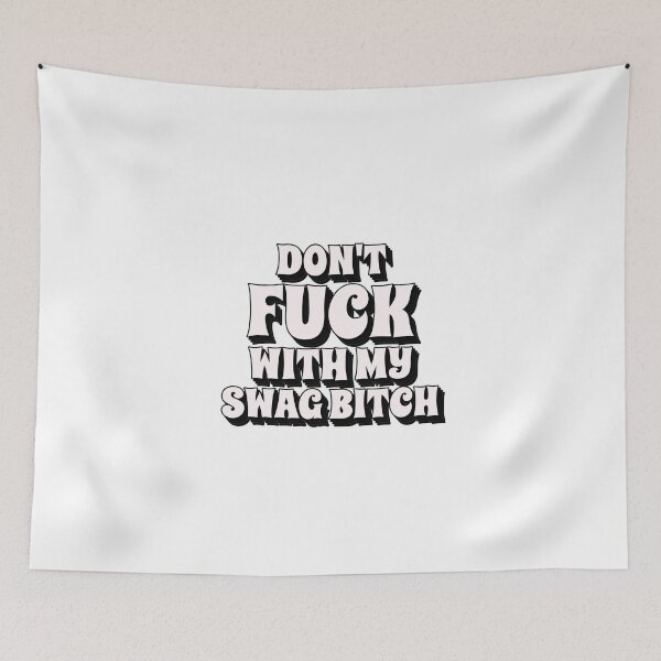 Item preview, Don't fuck with my swag bitch designed and sold by dgutpro87.