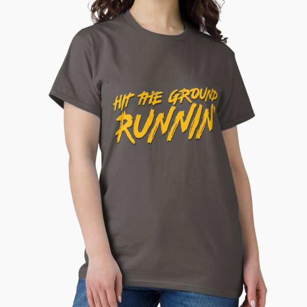 Hit The Ground Runnin Band Classic T-Shirt
