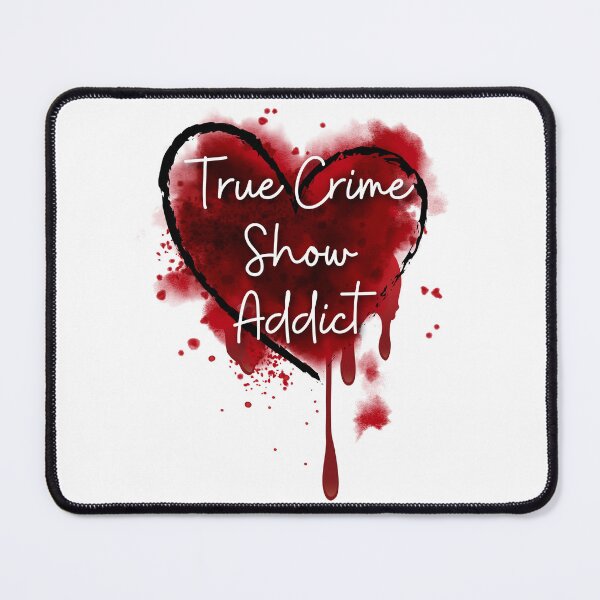 Item preview, True Crime Show Addict designed and sold by PixelsNBows.