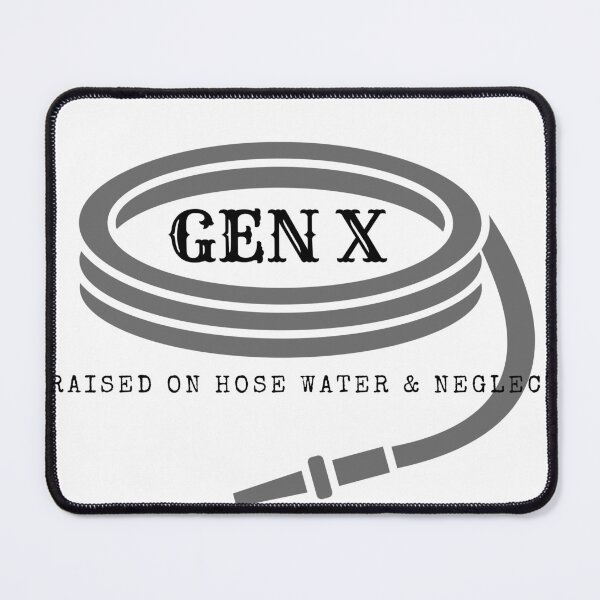 Item preview, Gen X Raised on hose water & Neglect designed and sold by VisionLeeStudio.