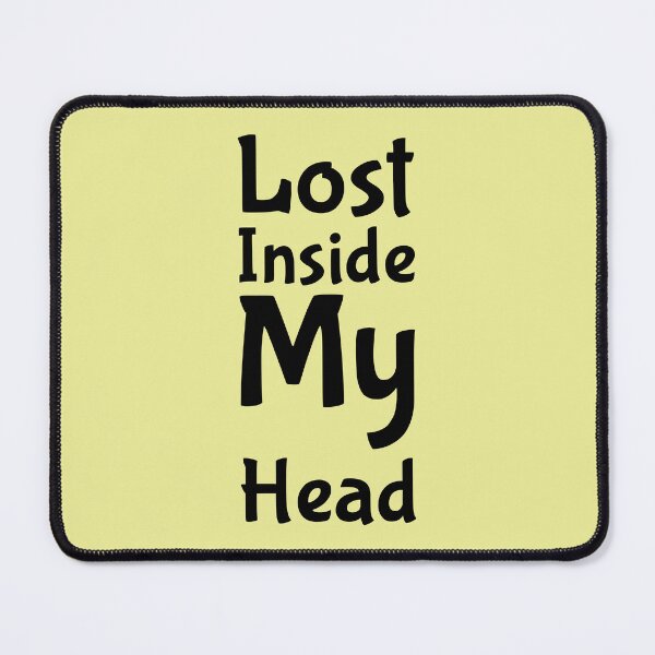 Item preview, Lost Inside My Head Design designed and sold by ShamblesShirts.