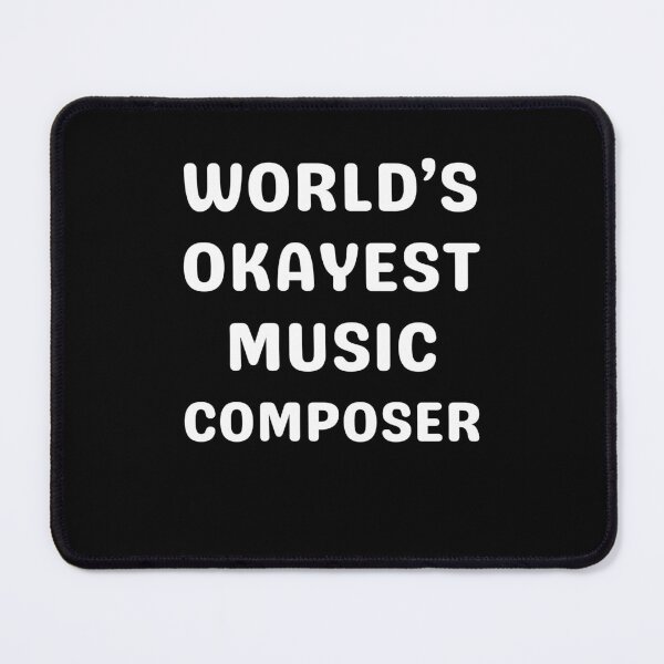 Item preview, World's okayest music composer designed and sold by annoying-shirts.