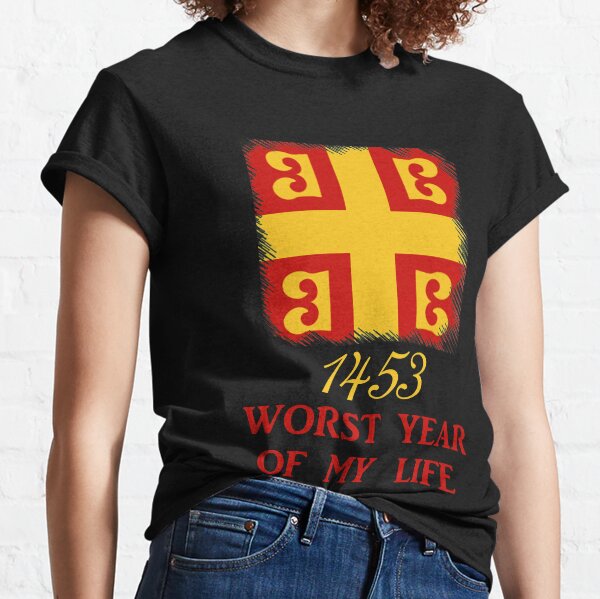 1453 Worst Year Of My Life Classic T-Shirt