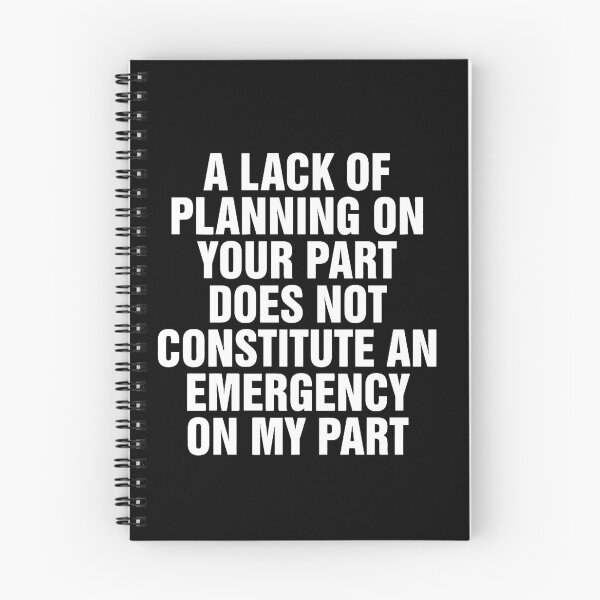 Item preview, A Lack Of Planning On Your Part Does Not Constitute An Emergency On My Part designed and sold by InspireSticker.