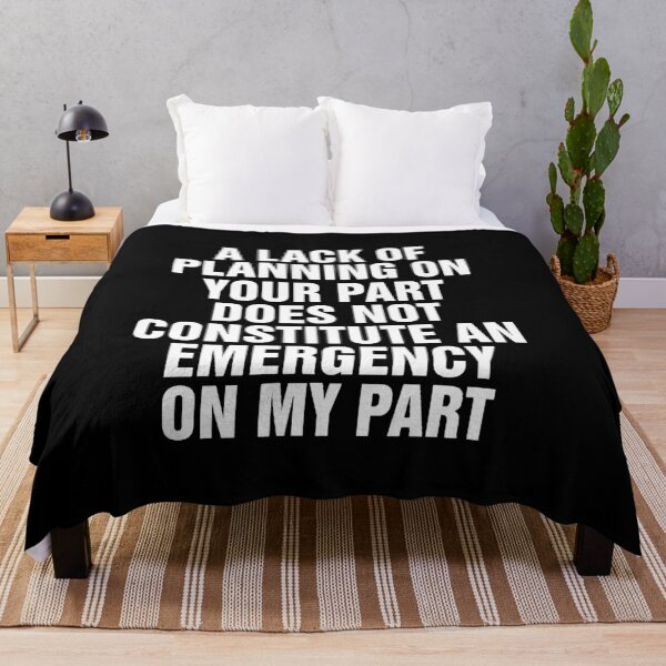 Item preview, A Lack Of Planning On Your Part Does Not Constitute An Emergency On My Part designed and sold by InspireSticker.