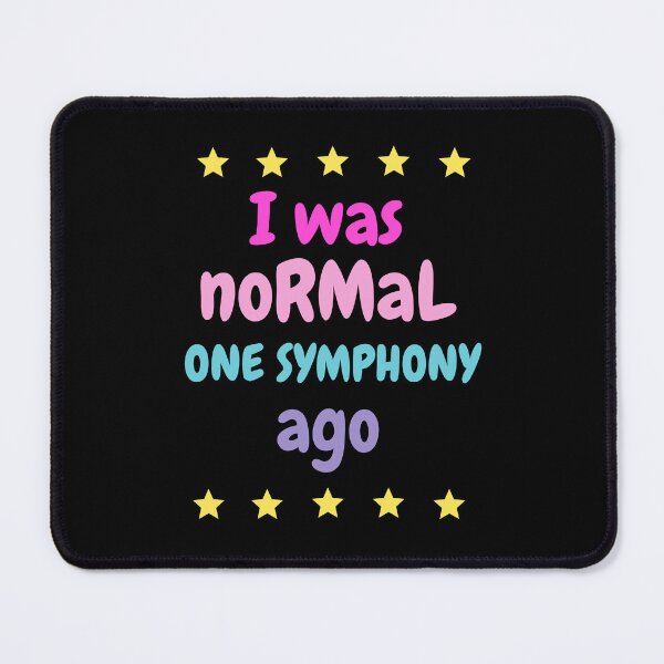 Item preview, I was normal one symphony ago designed and sold by annoying-shirts.