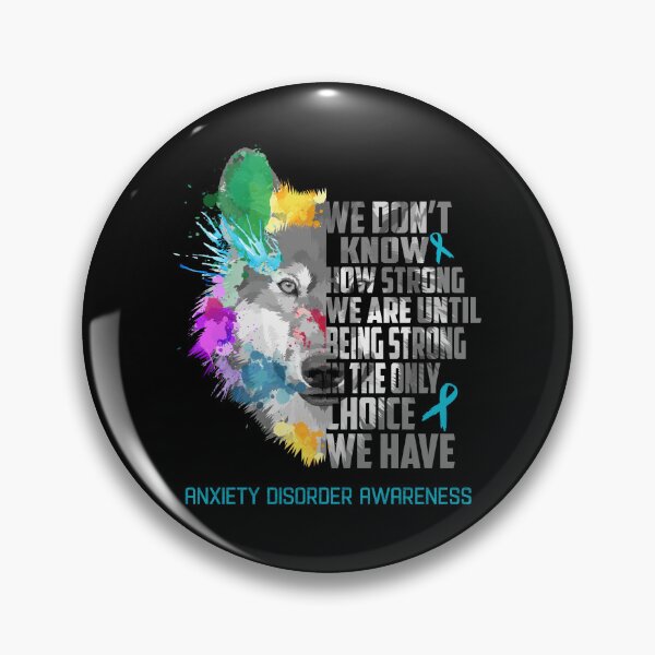 Item preview, Anxiety Disorder Awareness, We Do Not Know How Strong We Are Until Being Strong In The Only Choice We Have designed and sold by KatMercerr.