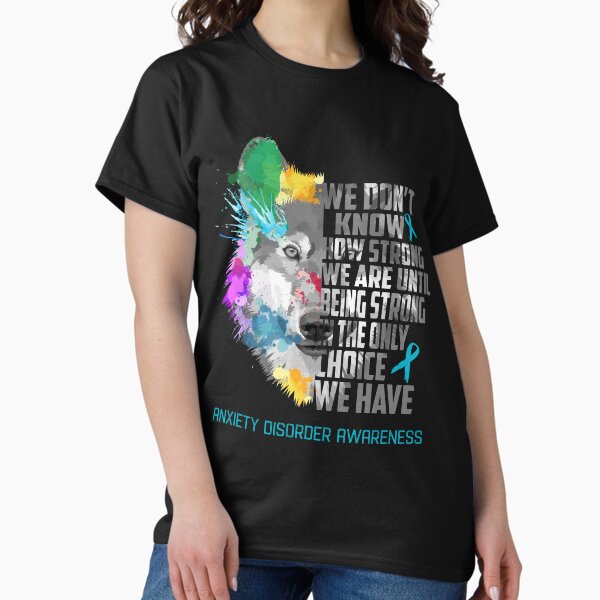 Item preview, Anxiety Disorder Awareness, We Do Not Know How Strong We Are Until Being Strong In The Only Choice We Have designed and sold by KatMercerr.