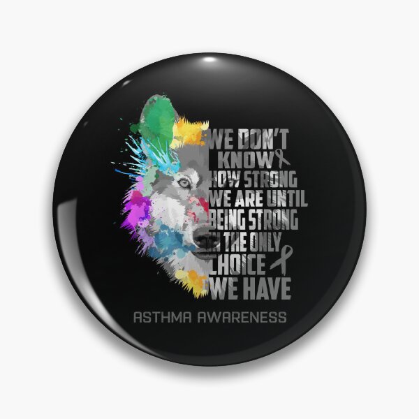 Item preview, Asthma Awareness, We Do Not Know How Strong We Are Until Being Strong In The Only Choice We Have designed and sold by KatMercerr.