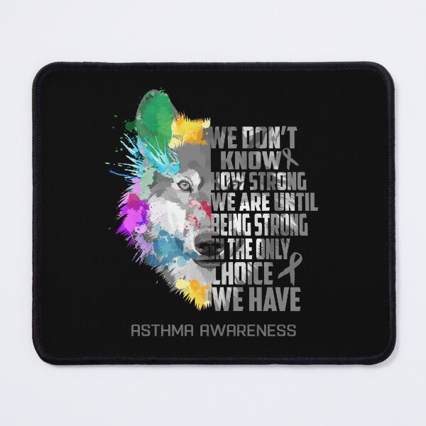 Item preview, Asthma Awareness, We Do Not Know How Strong We Are Until Being Strong In The Only Choice We Have designed and sold by KatMercerr.