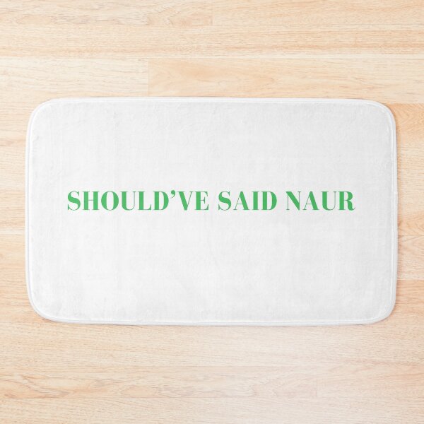 Item preview, Should've Said Naur - Shouldve Said Naur designed and sold by LisaMichelleArt.