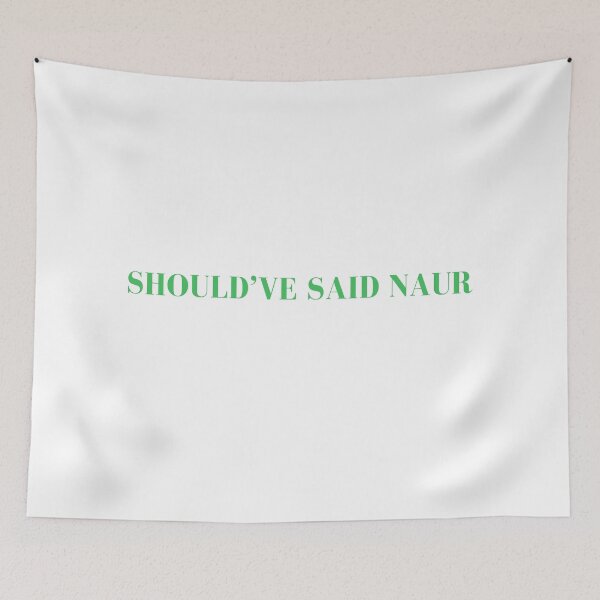 Item preview, Should've Said Naur - Shouldve Said Naur designed and sold by LisaMichelleArt.