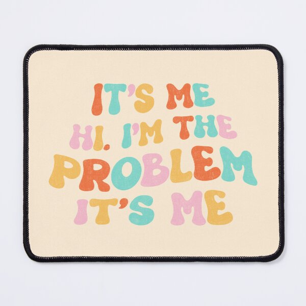 Item preview, It’s me, hi. I’m the problem. It’s me. designed and sold by Ohmera.