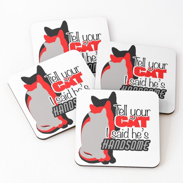 Item preview, Tell Your Cat I Said He’s Handsome designed and sold by Geeky Links.