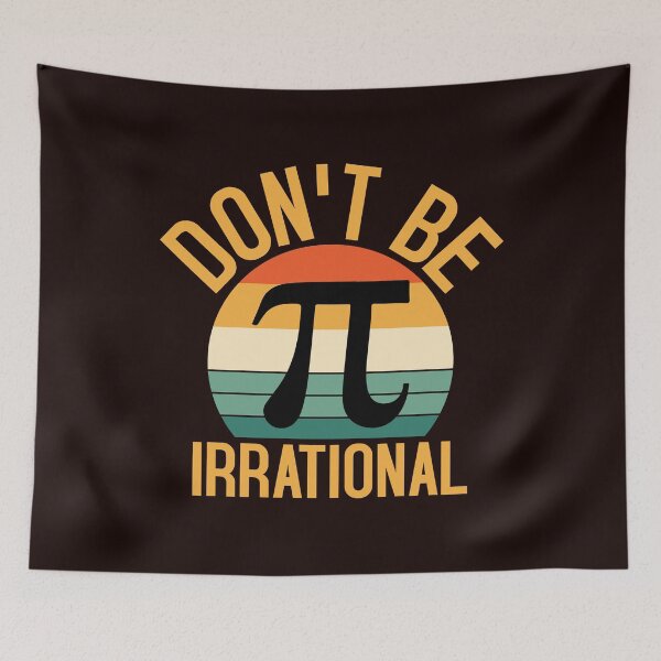 Aperçu de l'œuvre Chemise Pi Day : Ne soyez pas irrationnel - Tee-shirt humoristique Math Geek créée et vendue par Seedcap7.