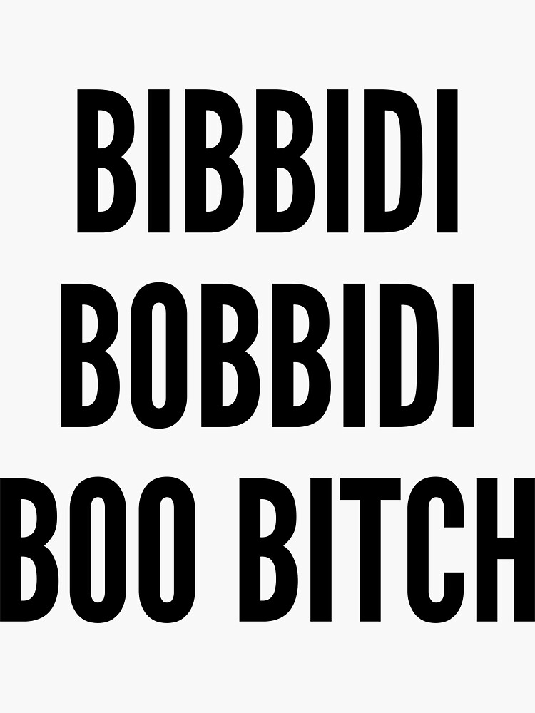 Bibbidi Bobbidi Boo Bitch Sticker