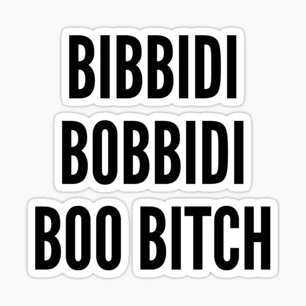 Bibbidi Bobbidi Boo Bitch Sticker