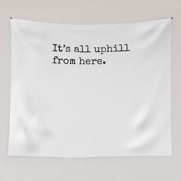 Item preview, It’s all uphill from here. designed and sold by Ghoof-Wear.