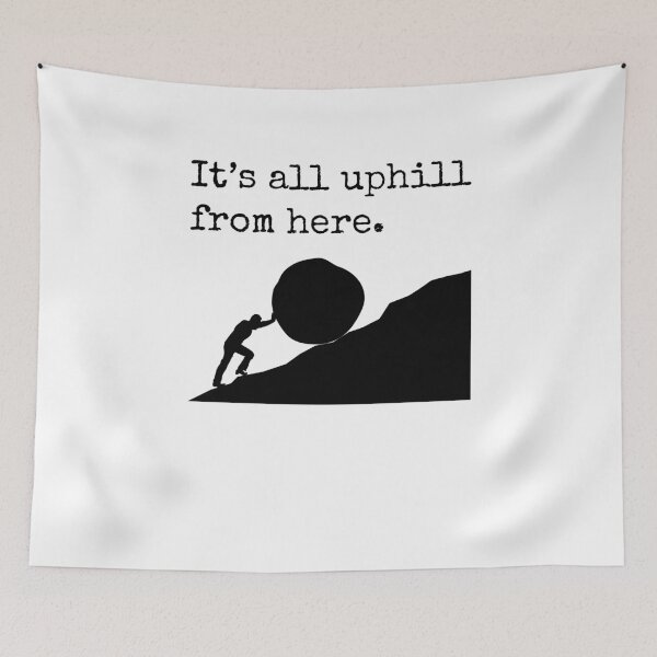 Item preview, It’s all uphill from here. designed and sold by Ghoof-Wear.