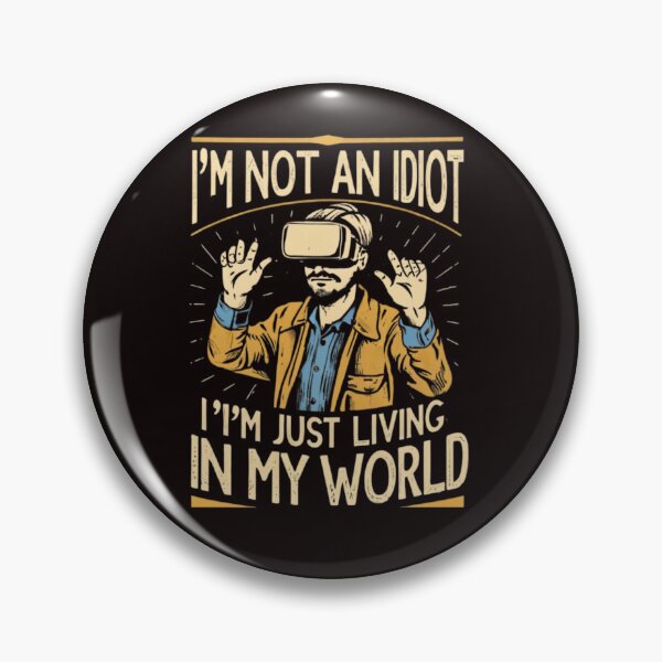Item preview,  VR,iam not AN IDIOT just living in my world designed and sold by swiftbinaries.