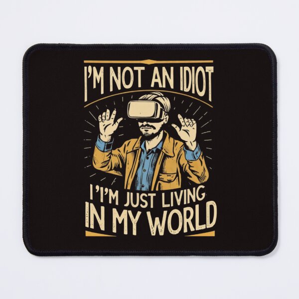 Item preview,  VR,iam not AN IDIOT just living in my world designed and sold by swiftbinaries.