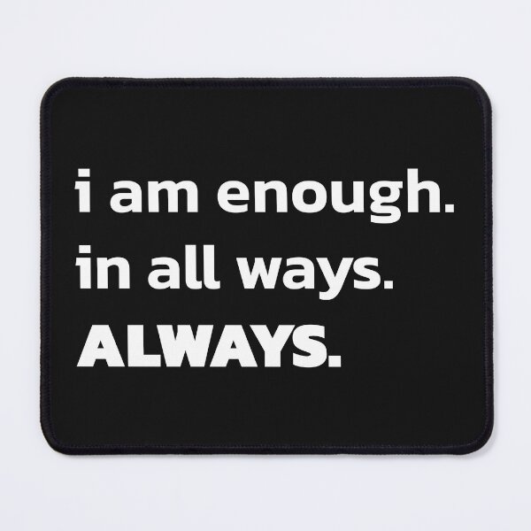 Item preview, I Am Enough In All Ways designed and sold by eatmorvelopator.