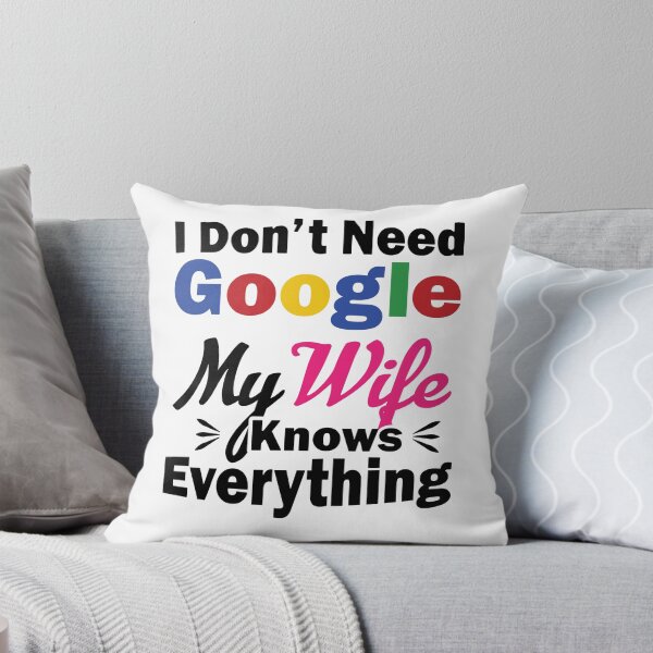 Item preview, I Don't Need Google My wife designed and sold by designclub.