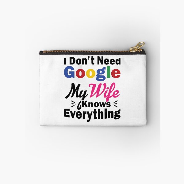Item preview, I Don't Need Google My wife designed and sold by designclub.