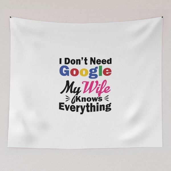 Item preview, I Don't Need Google My wife designed and sold by designclub.