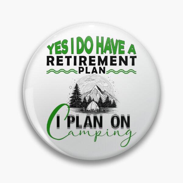 Item preview, Yes I Do Have A Retirement Plan I Plan To Go Camping - Funny Retired Plan Camping designed and sold by minstore.