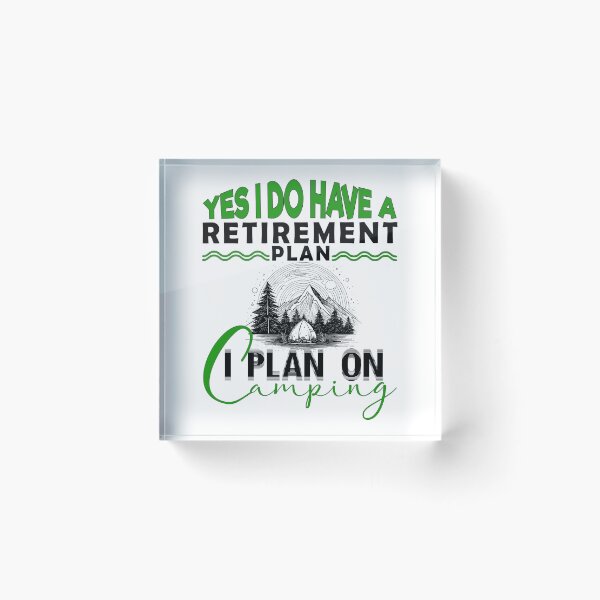 Item preview, Yes I Do Have A Retirement Plan I Plan To Go Camping - Funny Retired Plan Camping designed and sold by minstore.