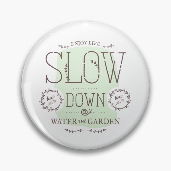 Item preview, Slow Down Water the Garden designed and sold by Eurokollektiv.