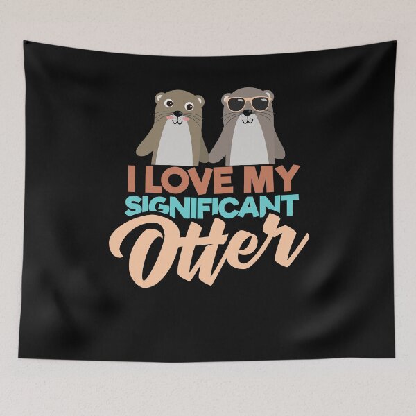 Item preview, I Love My Significant Otter designed and sold by Pricity Designs.