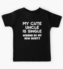 Cute Uncle Is Single New Aunt T-shirt Kids Tee