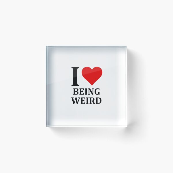 Item preview, I love being weird designed and sold by muchhappier.